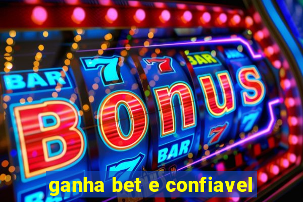 ganha bet e confiavel