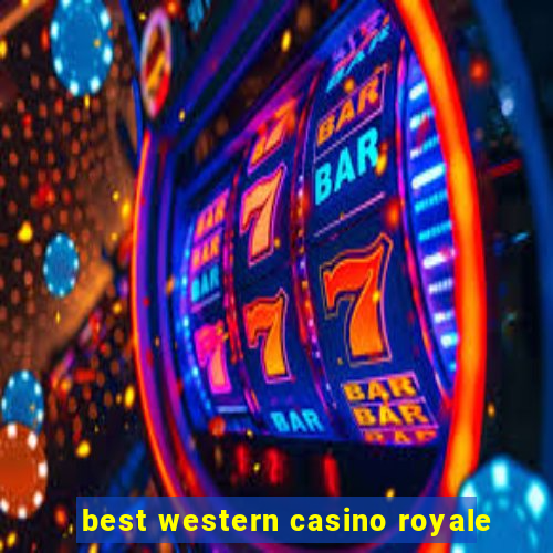 best western casino royale