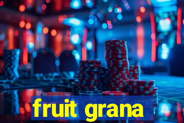 fruit grana