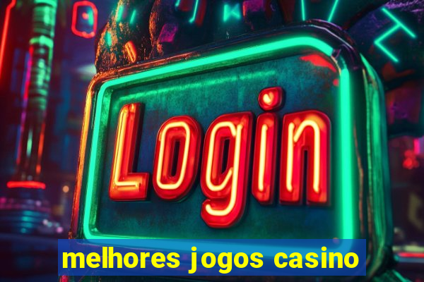 melhores jogos casino