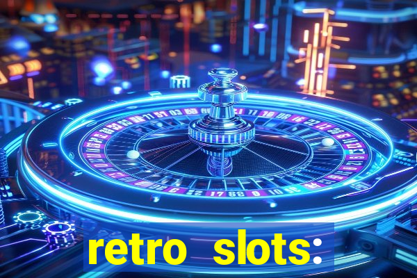 retro slots: classic slots