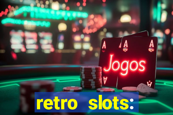 retro slots: classic slots