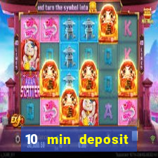 10 min deposit online casino