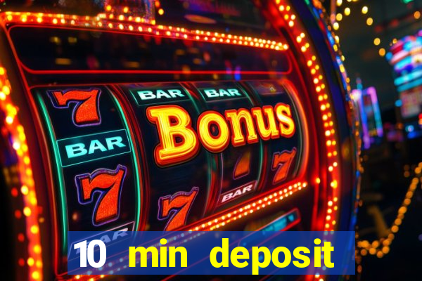 10 min deposit online casino