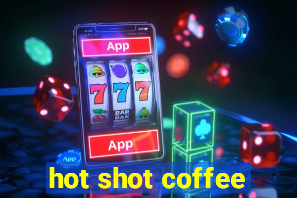 hot shot coffee