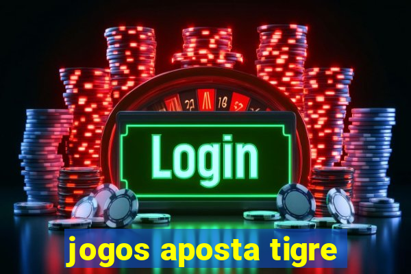 jogos aposta tigre