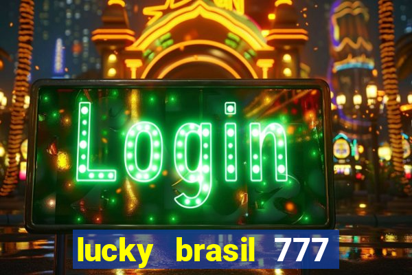 lucky brasil 777 paga mesmo