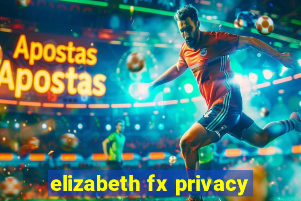 elizabeth fx privacy