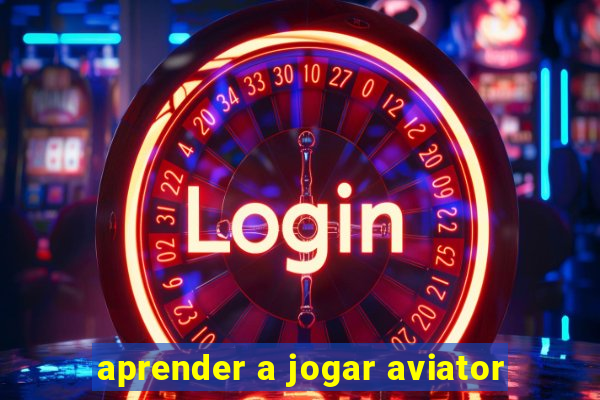 aprender a jogar aviator