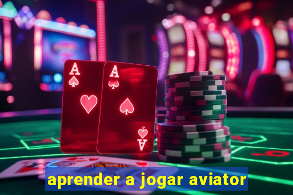 aprender a jogar aviator