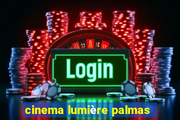 cinema lumière palmas