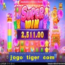 jogo tiger com bonus de cadastro