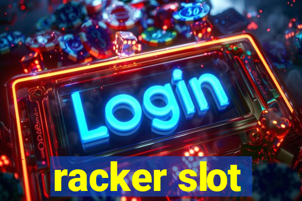 racker slot