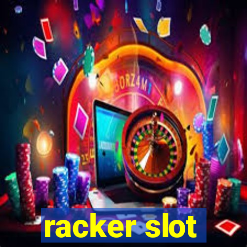 racker slot