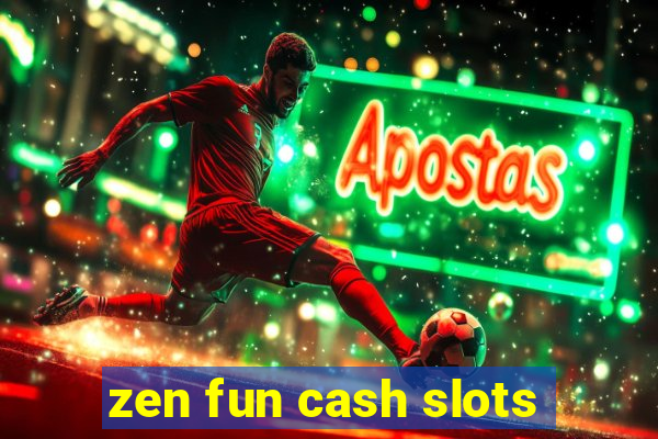 zen fun cash slots