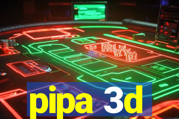 pipa 3d