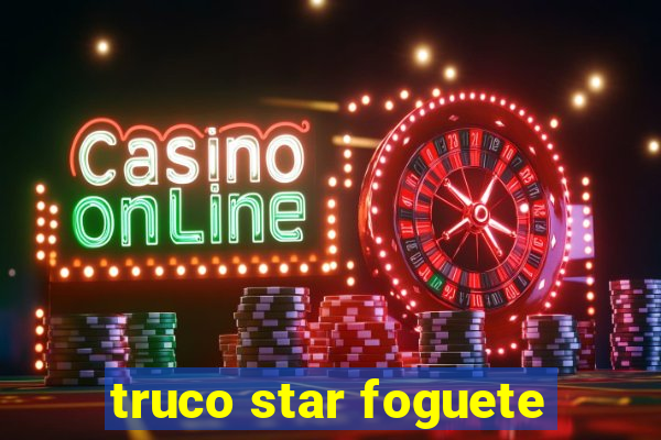 truco star foguete