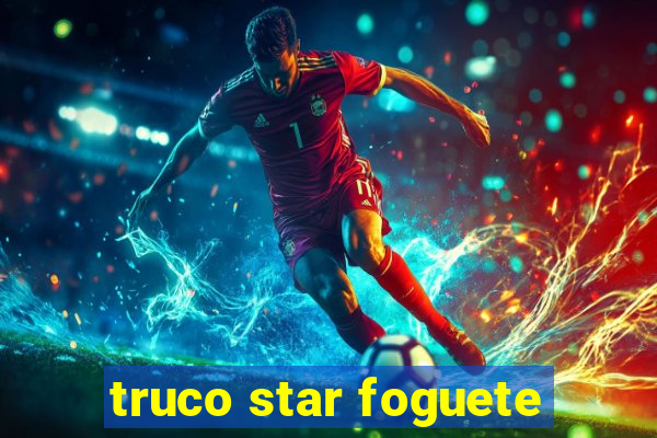 truco star foguete