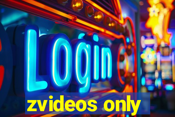 zvideos only