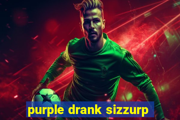 purple drank sizzurp