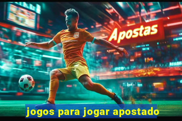 jogos para jogar apostado