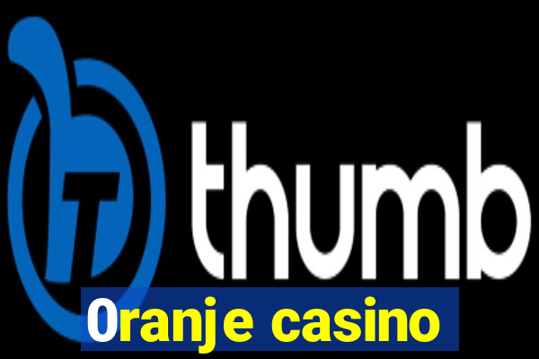 0ranje casino