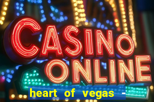 heart of vegas - slots casino