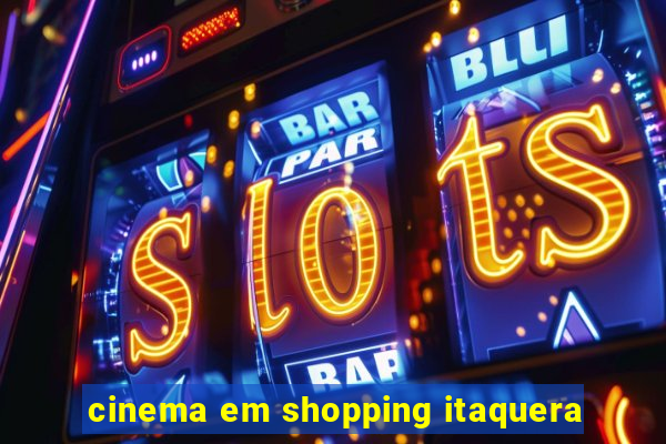 cinema em shopping itaquera