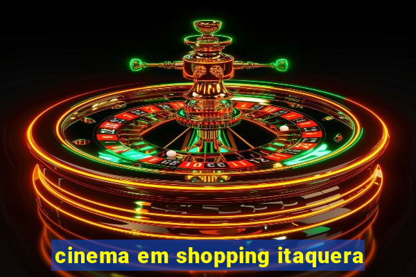 cinema em shopping itaquera