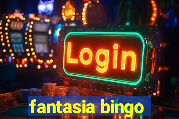 fantasia bingo