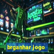 brganhar jogo