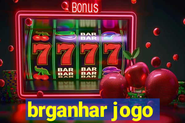 brganhar jogo