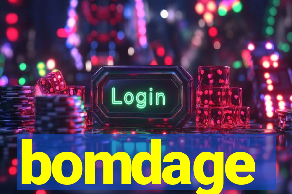 bomdage