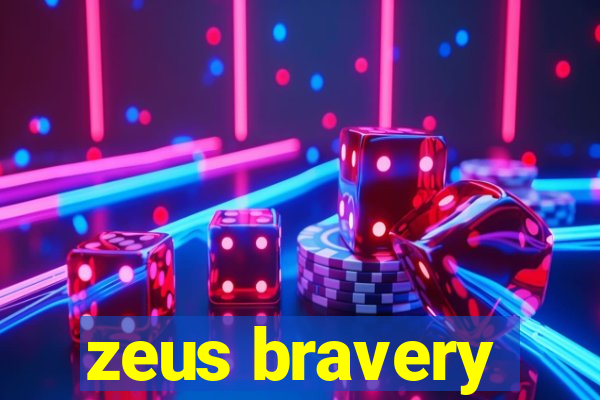 zeus bravery