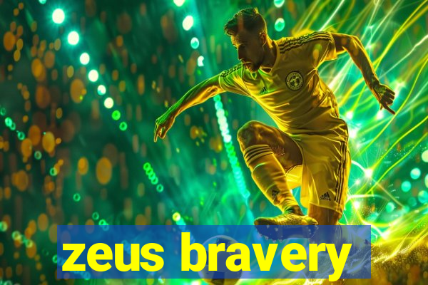 zeus bravery