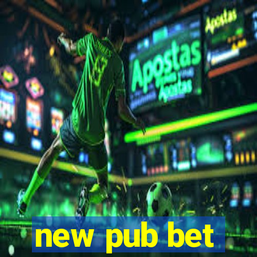 new pub bet