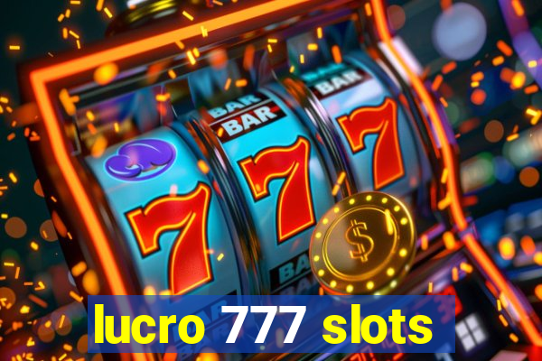 lucro 777 slots