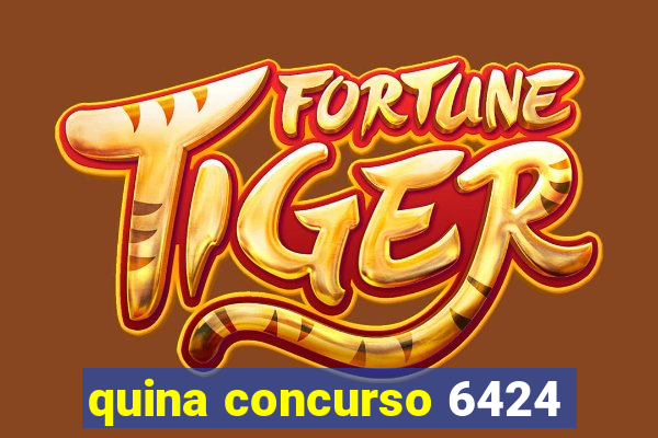 quina concurso 6424