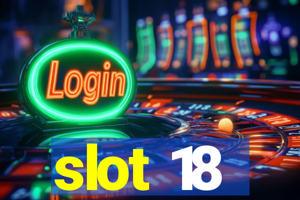 slot 18