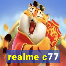 realme c77