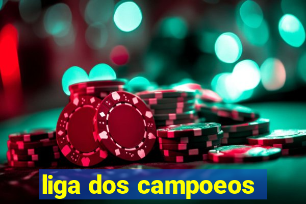 liga dos campoeos