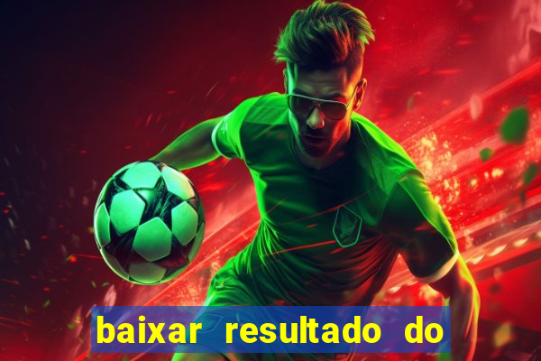 baixar resultado do jogo do bicho