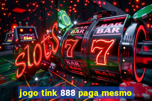 jogo tink 888 paga mesmo