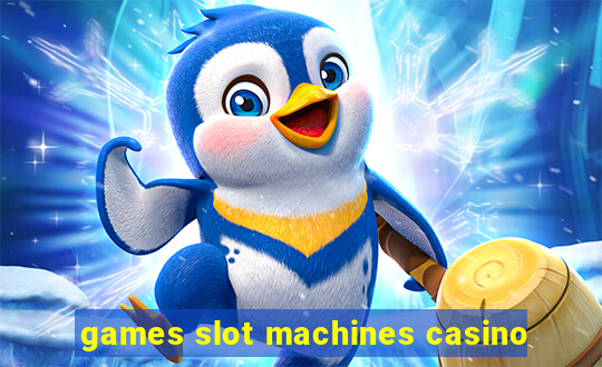 games slot machines casino