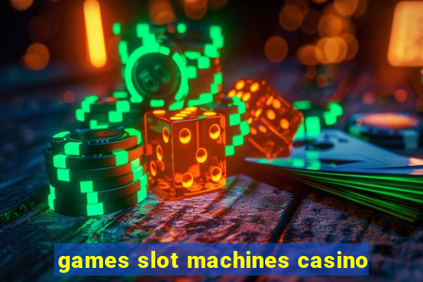 games slot machines casino