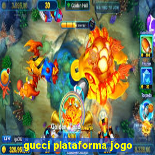 gucci plataforma jogo