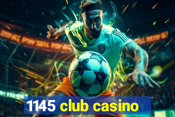 1145 club casino