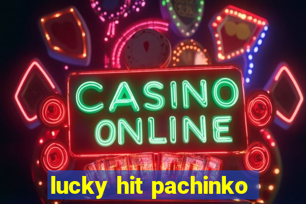 lucky hit pachinko