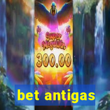 bet antigas