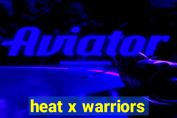 heat x warriors